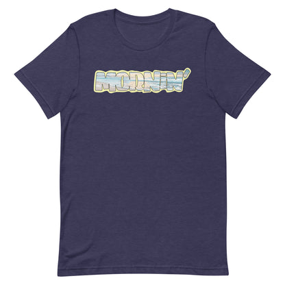 Mornin' Unisex t-shirt