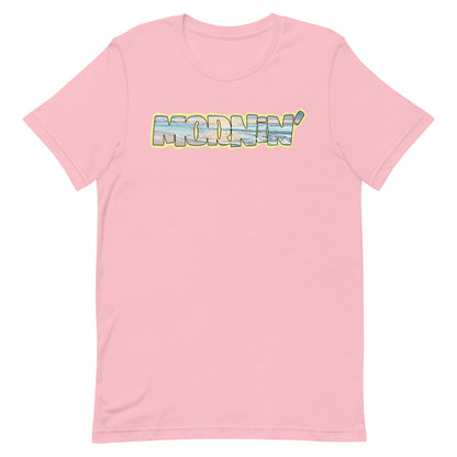 Mornin' Unisex t-shirt