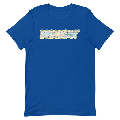 Mornin' Unisex t-shirt