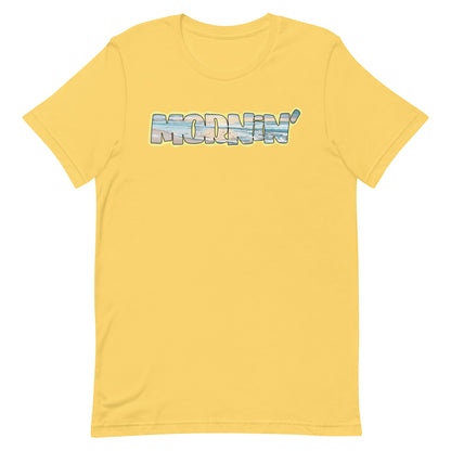 Mornin' Unisex t-shirt