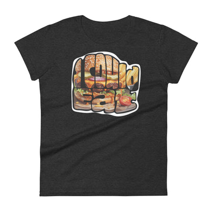 I could eat... Women's short sleeve t-shirt