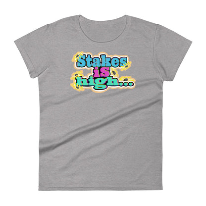 Stakes is High Women's short sleeve t-shirt