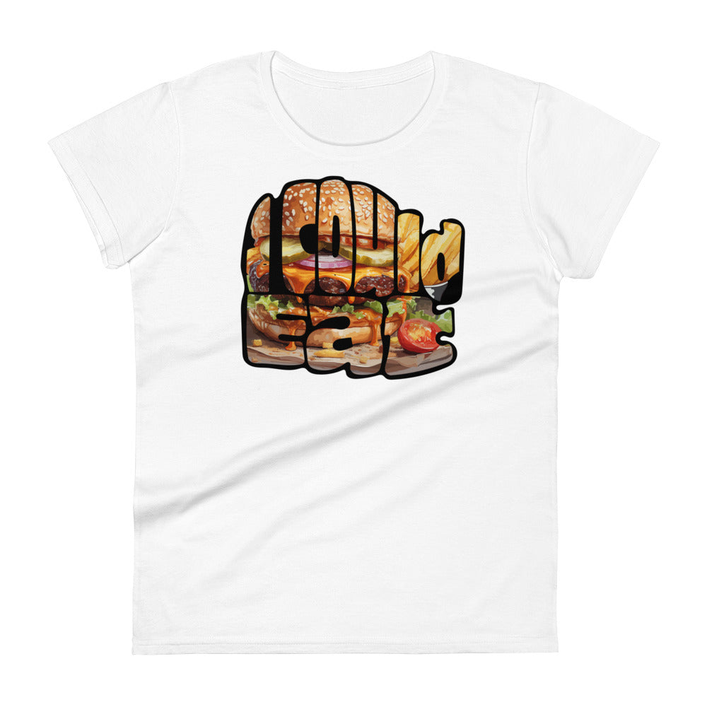 I could eat... Women's short sleeve t-shirt