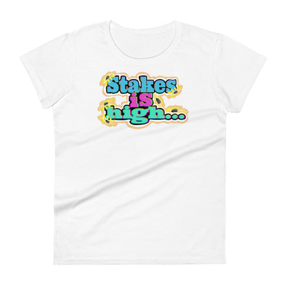 Stakes is High Women's short sleeve t-shirt