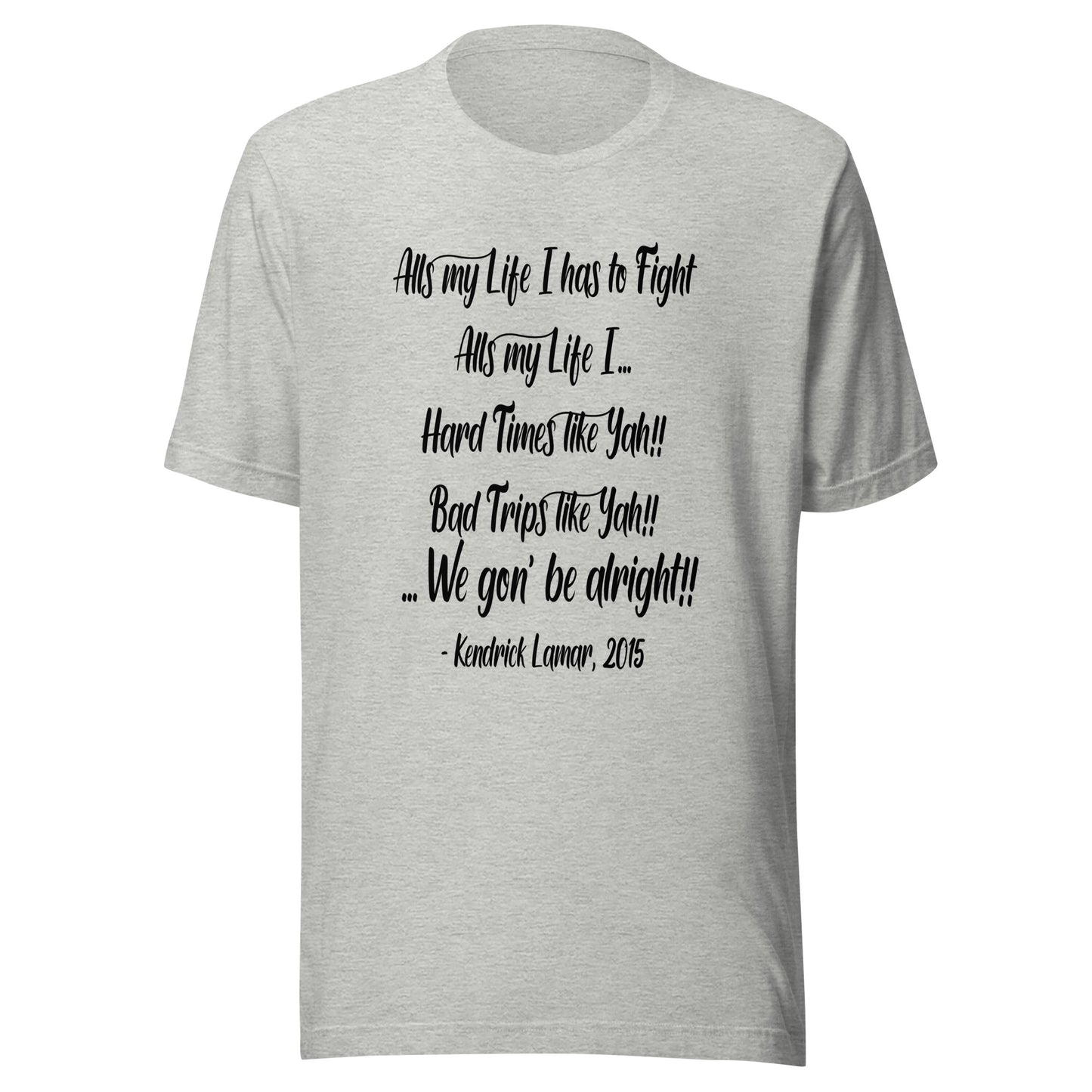 All my life Unisex t-shirt