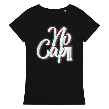 No Cap!!! Women’s basic organic t-shirt