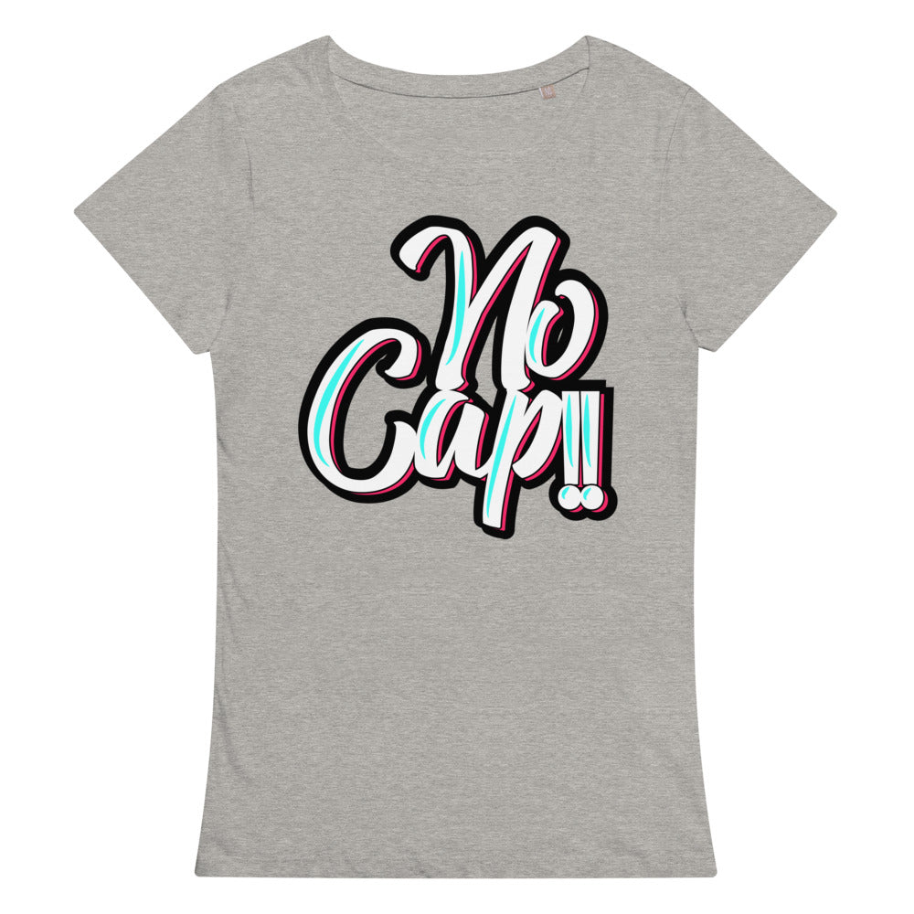 No Cap!!! Women’s basic organic t-shirt