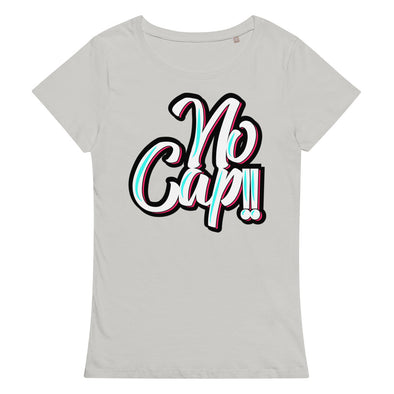 No Cap!!! Women’s basic organic t-shirt