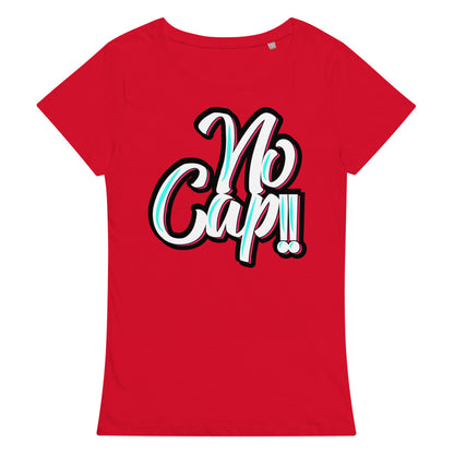 No Cap!!! Women’s basic organic t-shirt